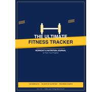 The Ultimate Fitness Tracker: Workout & Nutrition Journal to Track Your Progress: 100 Workout Logs, 100 Meal Trackers, Personal Records & Growth Charts (8.5 x 11 in)