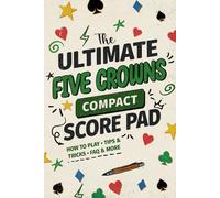 The Ultimate Five Crowns Compact Score Pad: How to Play, Tips & Tricks, FAQ and more (The Ultimate Score Pad)