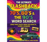 The Ultimate Flashback to the 70’s, 80’s & 90’s Word Search: Large Print Puzzle Book for Adults, Teens & Seniors