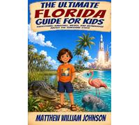 The Ultimate Florida Guide for Kids: Everything Amazing, Weird, and Wonderful About the Sunshine State (Ultimate State Guides for Kids)