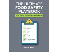 THE ULTIMATE FOOD SAFETY PLAYBOOK: Pass Audits and Protect Your Brand