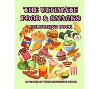 THE ULTIMATE FOOD & SNACKS COLOURING BOOK: 30 delicious designs for adults and kids