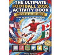 The Ultimate Football 2026 Activity Book: World Cup Soccer Edition - Puzzles, Quizzes, Facts, Star Players & More!