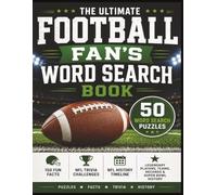 The Ultimate Football Fan's Word Search Book: 50 Football Word Searches, 150 Fun Facts, NFL Trivia Challenges, Legendary Players, Teams, Records, and Football History (Puzzle Champions Series)