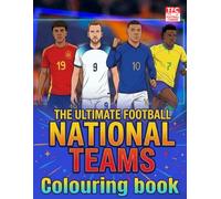 The Ultimate Football National Teams Colouring Book: Activity to colour the greatest athletes in their nation jerseys (The Ultimate Football Corner Colouring Books)