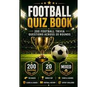 The Ultimate Football Quiz 2026: 200 Questions, 20 Rounds & The Ultimate Challenge for Football Fans