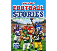 The Ultimate Football Stories & Trivia Book for Kids and Teens: Inspiring NFL GOATs, Amazing Facts, Fun Games and Interactive Challenges for Young Football Fans Who Dream Big and Never Give Up