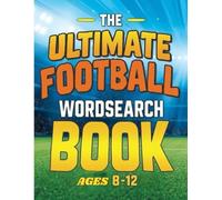 The Ultimate Football Word search Book/Football Word Search Book for Kids Ages 8-12/ 45 Fun Football-Themed Puzzles/Screefree fun for football lovers