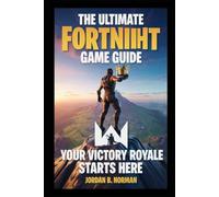 THE ULTIMATE FORTNIGHT GAME GUIDE: Your victory royale starts here