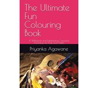 The Ultimate Fun Colouring Book: A Whimsical and Entertaining Colouring Adventure for Kids and Adults