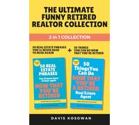 THE ULTIMATE FUNNY RETIRED REALTOR COLLECTION: 50 Real Estate Phrases + 50 Funny Things to Do Now That You're Retired | Retirement Gift for Realtors (50 Phrase Book Series)