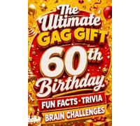 The Ultimate Gag Gift for a 60th Birthday Fun Facts, Trivia & Brain Challenges: Printed on Natural Groundwood Paper for a Warm, Classic Reading Experience