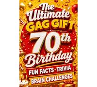 The Ultimate Gag Gift for a 70th Birthday Fun Facts, Trivia & Brain Challenges: Printed on Natural Groundwood Paper for a Warm, Classic Reading Experience