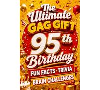 The Ultimate Gag Gift for a 95th Birthday Fun Facts, Trivia & Brain Challenges: Printed on Natural Groundwood Paper for a Warm, Classic Reading Experience