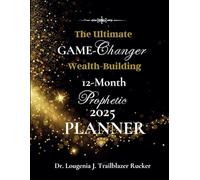 The Ultimate Game-Changer Wealth-Building 12-Month Prophetic 2025 Planner