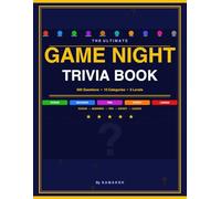 The Ultimate Game Night Trivia Book: 500 Questions Across 10 Categories - 5 Levels from Rookie to Legend - For Game Nights, Kitty Parties and Sleepovers (Party Puzzle Books by Samaksh)