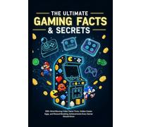 The Ultimate Gaming Facts & Secrets: 500+ Mind-Blowing Video Game Trivia, Hidden Easter Eggs, and Record-Breaking Achievements Every Gamer Should Know