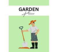 The Ultimate Garden Planner & Log Book: Seeding Tracker, Monthly Planting Calendar, Budget Log, Weekly Tasks, and Detailed Garden Layout Organizer
