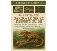 THE ULTIMATE GARGOYLE GECKO KEEPER’S GUIDE: Everything You Need to Know About Raising, Understanding, and Breeding Gargoyle Geckos in Captivity
