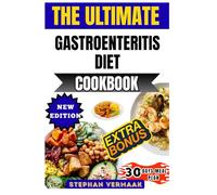 The Ultimate Gastroenteritis Diet Cookbook: Easy-To-Digest Recipes And Gentle Meal Plans To Soothe The Stomach, Restore Gut Health, And Speed Recovery