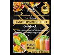 The Ultimate Gastroparesis Diet Cookbook: 1200 Days of Easy Recipes and Lifestyle Tips for Digestive Wellness and Energy