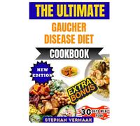 The Ultimate Gaucher Disease Diet Cookbook: Nutritious Recipes And Meal Plans To Support Metabolic Health, Improve Energy, And Promote Overall Well-Being