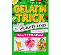 The Ultimate Gelatin Trick for Weight Loss for Women 40+: The Gelatin Weight Loss Method with Easy Recipes to Burn Belly Fat, Control Night Cravings, Balance Hormones, and Boost Metabolism