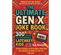 The Ultimate Gen X Joke Book: 300+ Laughs for the Original Latchkey Kids