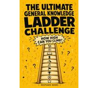 The Ultimate General Knowledge Ladder Challenge: 600 Questions That Get Harder With Every Round-How High Can You Climb? A Fun Solo or Head-to-Head Trivia Showdown Built to Replay (Activity Gifts)