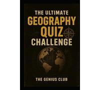 The Ultimate Geography Quiz Challenge: 700+ Fun and Challenging Trivia Questions for Curious Minds - The Perfect Gift for Geography Lovers!