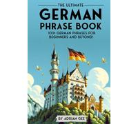 The Ultimate German Phrase Book: 1001 German Phrases for Beginners and Beyond!