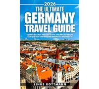 The Ultimate Germany Travel Guide: Experience Rich Culture, Hidden Gems & Scenic Towns With Cultural Insights, Local Tips & Smart Travel Advice | Make Memories You’ll Always Return To