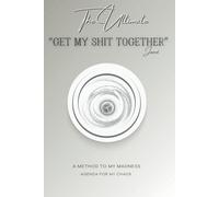 The Ultimate Get My Shit Together Journal