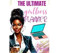 The Ultimate Girl Boss Planner: Hardcover 2026- Weekly & Monthly Planning 2026, 8.25 X 11 Inches, Jan 2026 - Dec 2026, Monthly Calendar, ... Pages, Business Idea Sheet, Perfect Organizer
