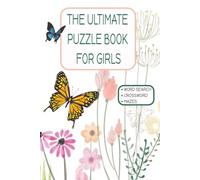 The Ultimate Girl's Puzzle Book: Over 50 Fun Crosswords, Word Searches, and Mazes for Teens and Tweens | Perfect Travel Activity Book for Girls with Solutions Included (6x9 Portable Size)