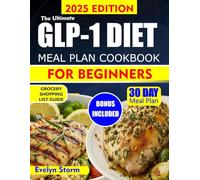 THE ULTIMATE GLP-1 DIET MEAL PLAN COOKBOOK FOR BEGINNERS: Simple and Delicious Recipes to Support Weight Loss, Balance Blood Sugar, and Enhance Wellness