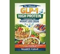 The Ultimate GLP-1 High Protein Cookbook for Weight Loss 2026: Delicious Recipes to Curb Hunger, Boost Metabolism, and Achieve Lasting Results