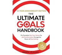 The Ultimate Goals Handbook: The Complete System for Life Transformation Through The Power of Goal Setting