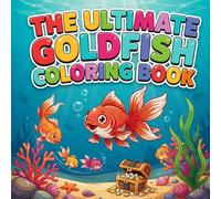The Ultimate Goldfish Coloring Book: goldfish pet relaxation women coloring book simple, goldfish aquarium stress relief kids color book, goldfish ... water creature relaxation adults book simple