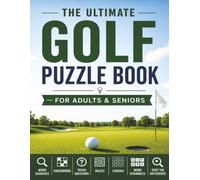 The Ultimate Golf Puzzle Book for Adults & Seniors: Word Searches, Crosswords, Trivia, Mazes, Sudoku, Word Scrambles and Spot the Difference for Golf Lovers (Puzzle Champions Series)