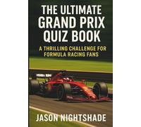 The Ultimate Grand Prix Quiz Book : 1000 Q&A: A Thrilling Challenge for Formula Racing Fans (Sports and Games for all)
