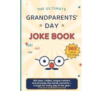 The Ultimate Grandparents’ Day Joke Book: 150+ Laugh-Out-Loud Clean Jokes, Knock-Knocks & Riddles for Grandparents and Grandkids
