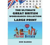 The Ultimate Great British Wordsearch Collection Large Print: The Complete British Themed Word Search for Adults and Seniors (The Ultimate Large Print Wordsearch)