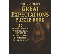 The Ultimate Great Expectations Puzzle Book: 150 Crosswords and Word Searches Inspired by Dickens’s Tale of Ambition, Class, and Fate