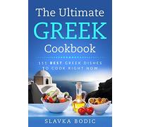 The Ultimate Greek Cookbook: 111 BEST Greek Dishes To Cook Right Now: 4 (Balkan food)