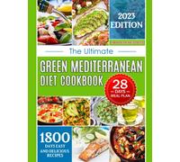 The Ultimate Green Mediterranean Diet Cookbook: How to Get Started to Live Healthier, Eating Well Every Day with Easy and Delicious Recipes On The ... Bonus Meal Planner for Beginners included