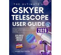 THE ULTIMATE GSKYER TELESCOPE USER GUIDE: Mastering the 600x90mm AZ Astronomical Refractor for Adults - A Practical Handbook on Setting Up, Exploring Astronomy, and Understanding German Technology