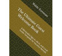The Ultimate Guest Welcome Book: A Minimalist Sign-In, Wi-Fi, and Local Guide Template for Vacation Rentals