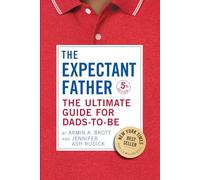 The Expectant Father: The Ultimate Guide for Dads-to-Be: 17 (The New Father)