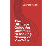 The Ultimate Guide for Dummies to Making Money on YouTube